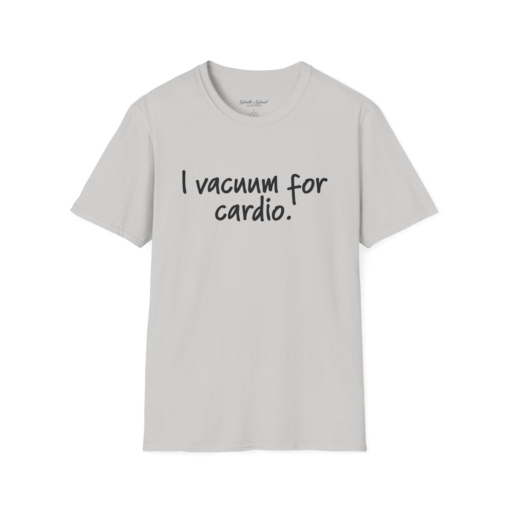 "I Vacuum for Cardio." Funny Cleaning Quote Tee