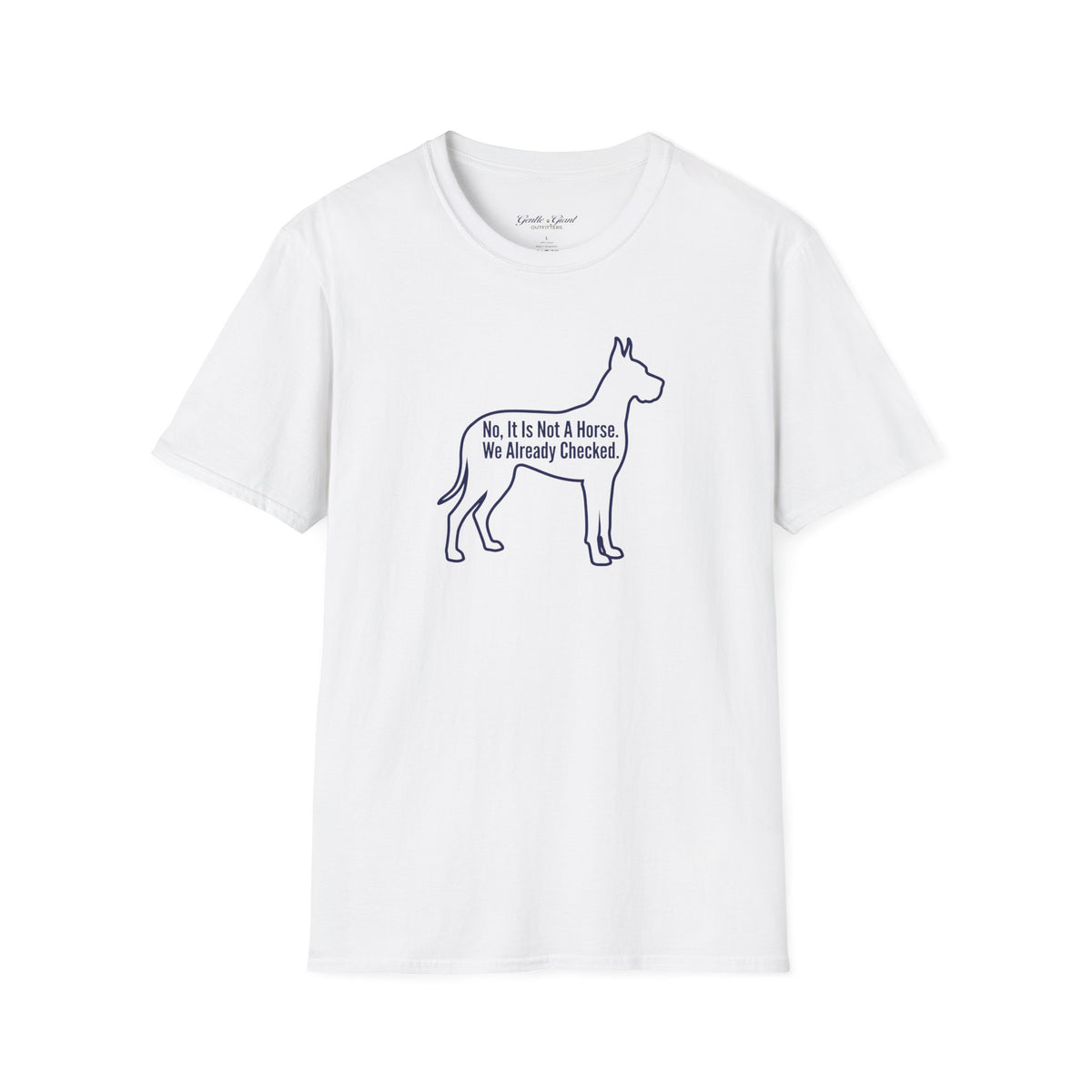 “No, It Is Not A Horse. We Already Checked.” T-Shirt