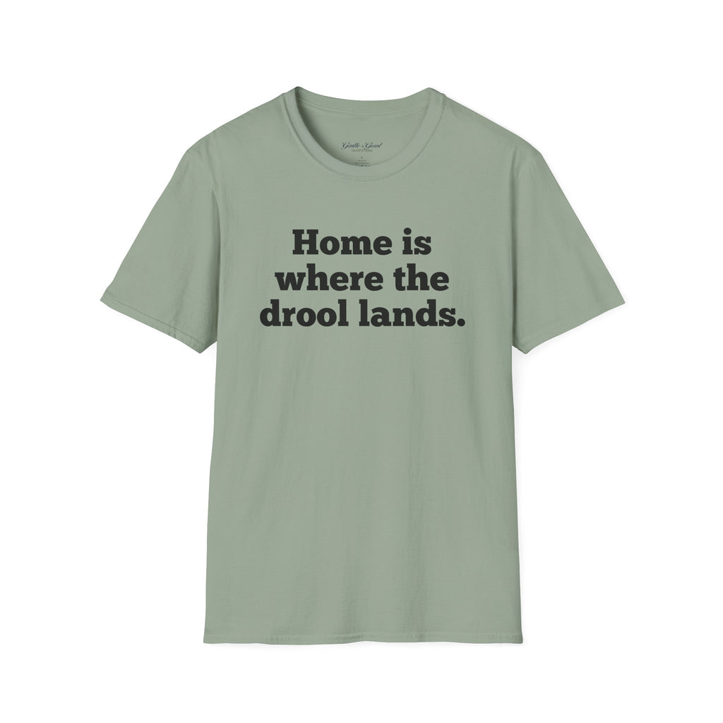 "Home Is Where the Drool Lands" Funny Pet Lover Tee