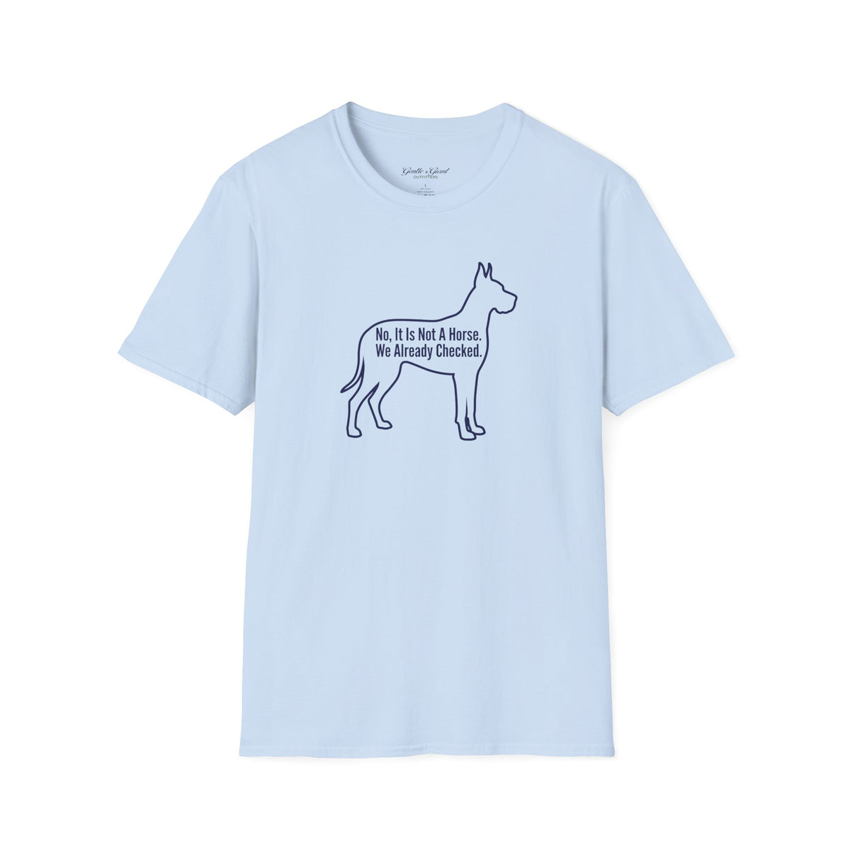 “No, It Is Not A Horse. We Already Checked.” T-Shirt