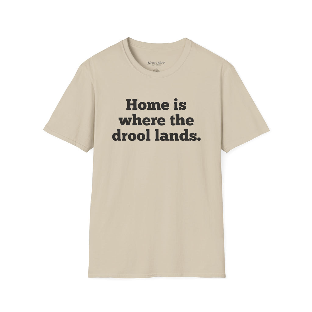 "Home Is Where the Drool Lands" Funny Pet Lover Tee