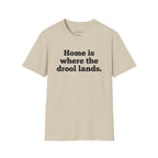 "Home Is Where the Drool Lands" Funny Pet Lover Tee