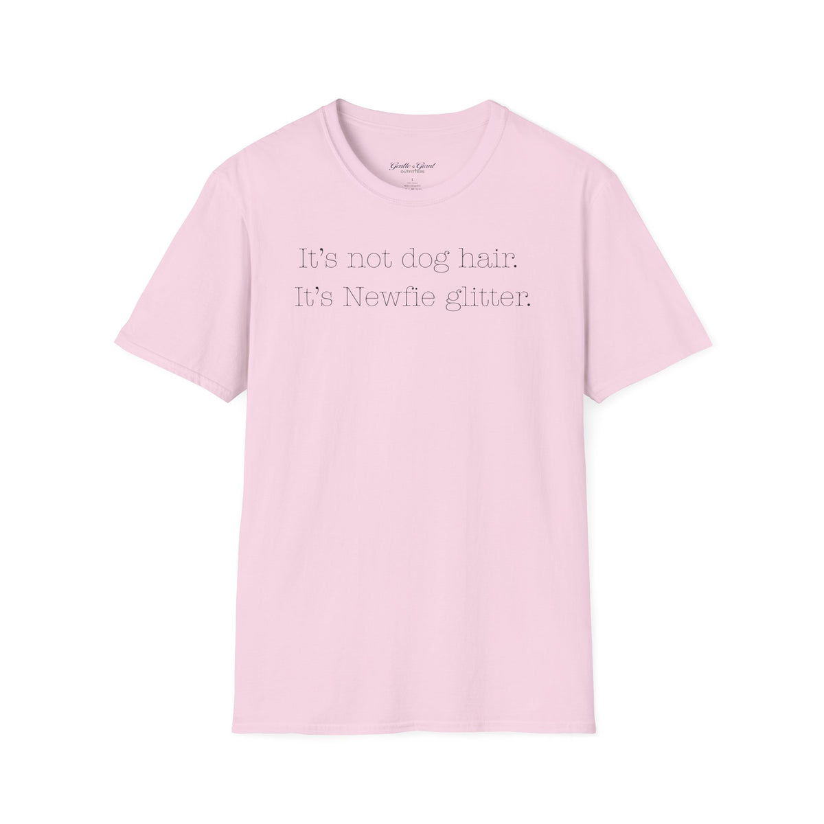 "It's not dog hair. It's Newfie glitter." T-shirt
