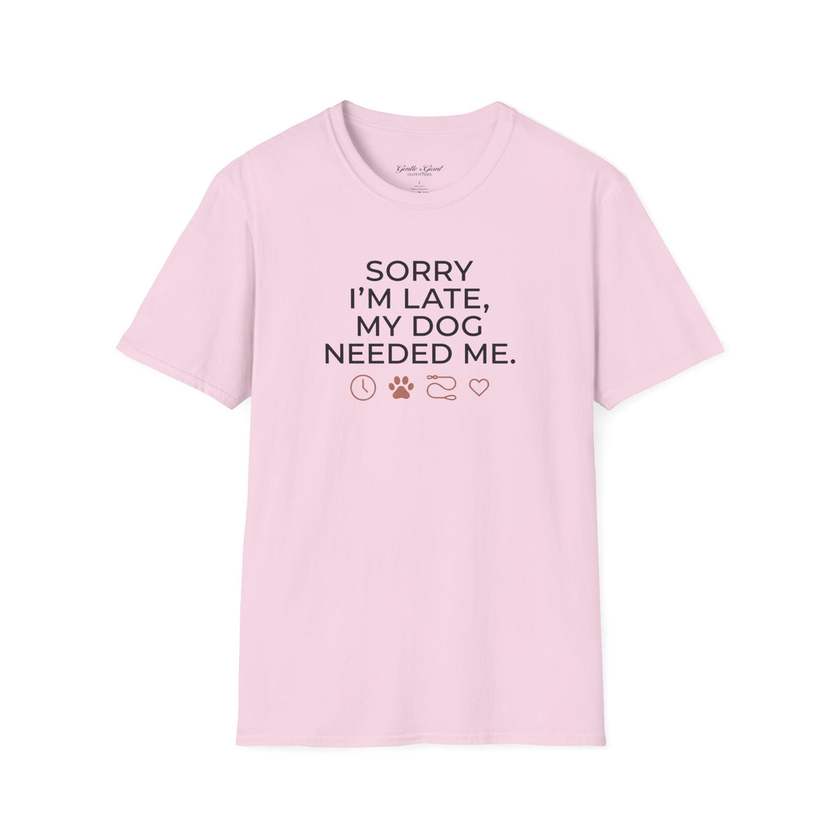 "Sorry I'm Late, My Dog Needed Me" Shirt