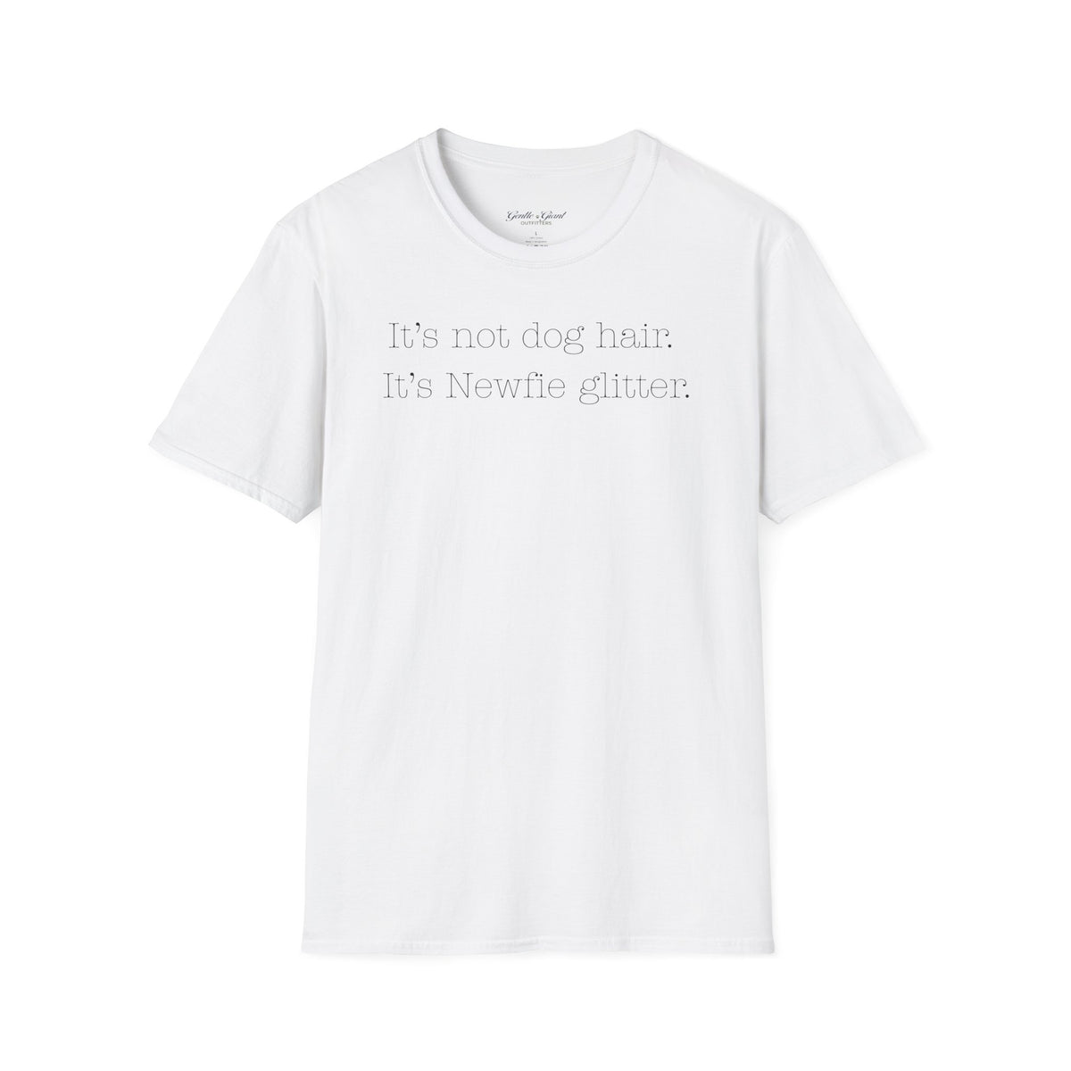"It's not dog hair. It's Newfie glitter." T-shirt