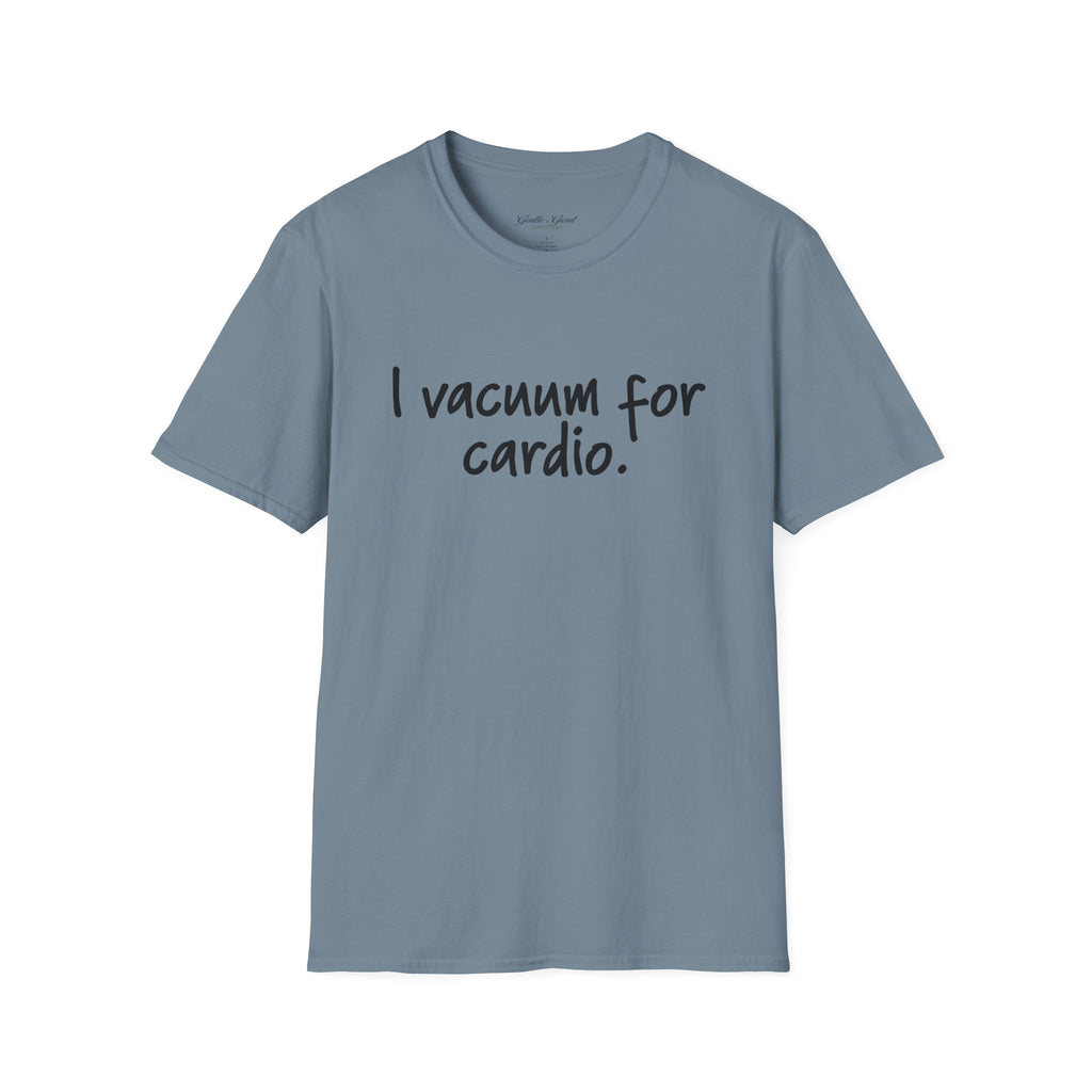 "I Vacuum for Cardio." Funny Cleaning Quote Tee