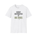Easily Distracted By Big Dogs Dane T-Shirt
