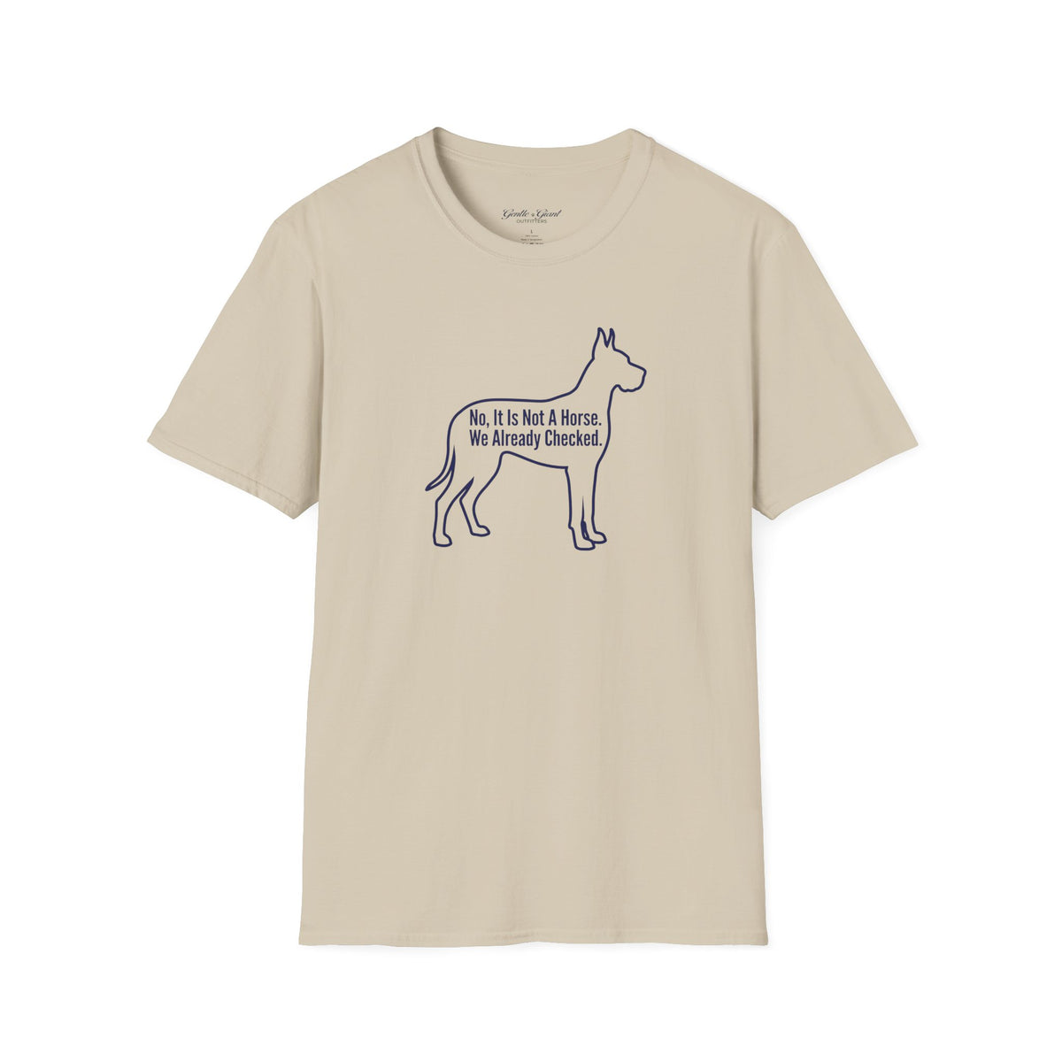 “No, It Is Not A Horse. We Already Checked.” T-Shirt
