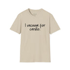 "I Vacuum for Cardio." Funny Cleaning Quote Tee