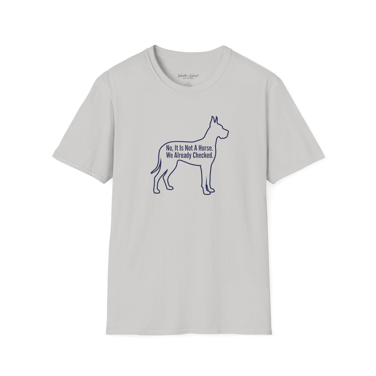 “No, It Is Not A Horse. We Already Checked.” T-Shirt