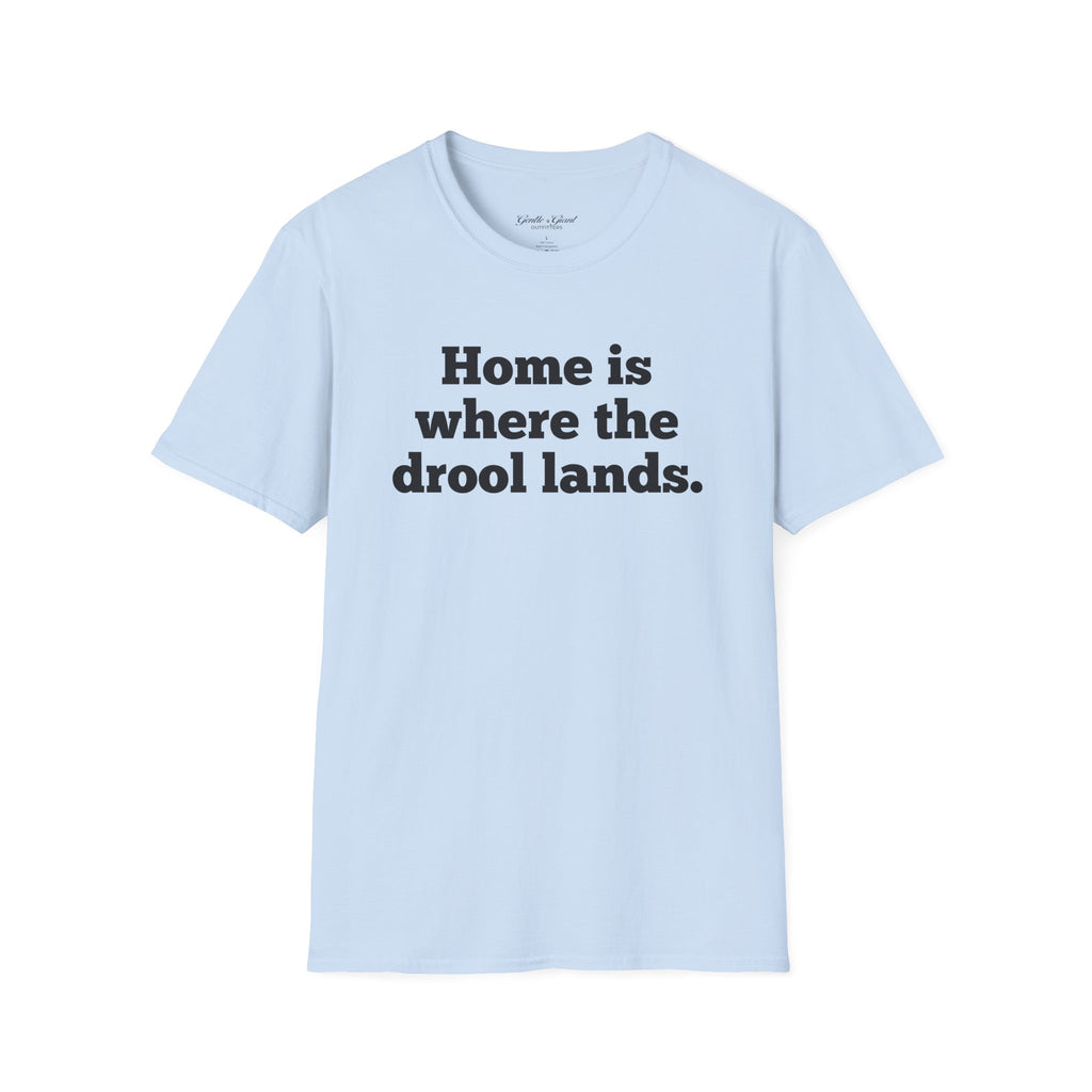 "Home Is Where the Drool Lands" Funny Pet Lover Tee