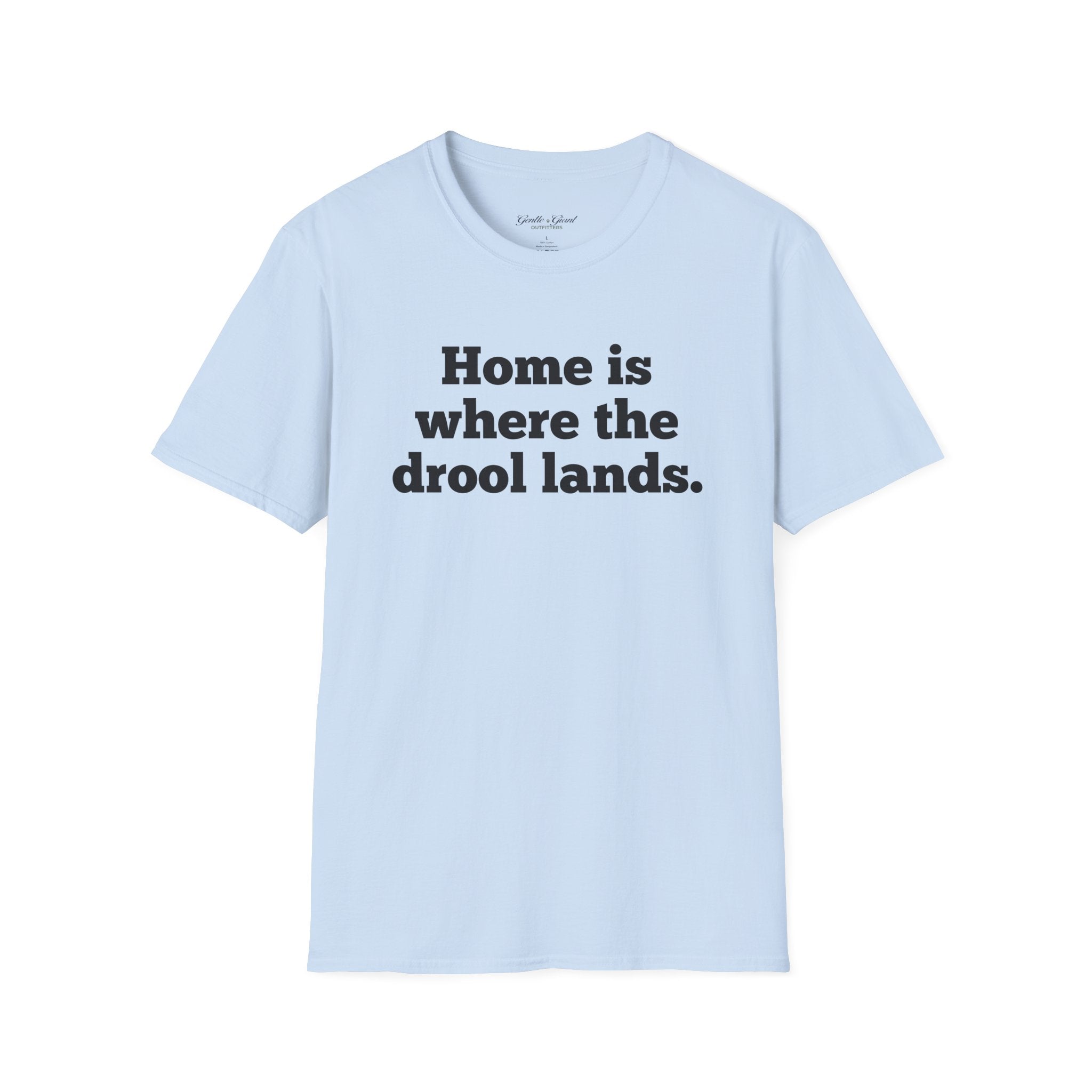 "Home Is Where the Drool Lands" Funny Pet Lover Tee