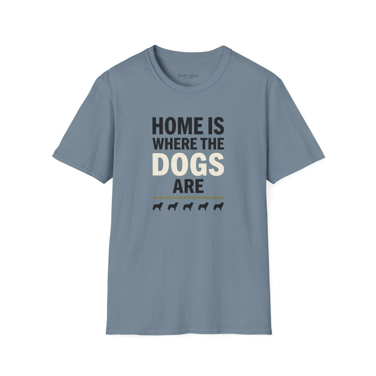 Home Is Where the Dogs Are T-Shirt